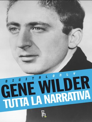 cover image of Gene Wilder--Tutta la narrativa